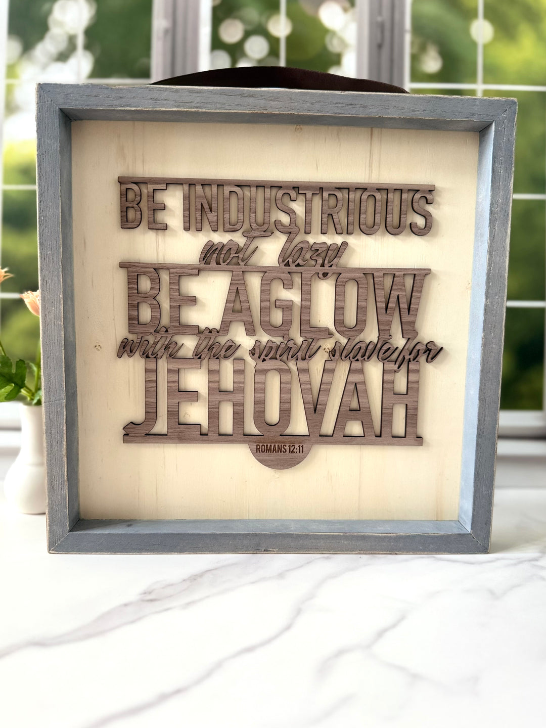 Square Scripture Sign- Romans 12:11