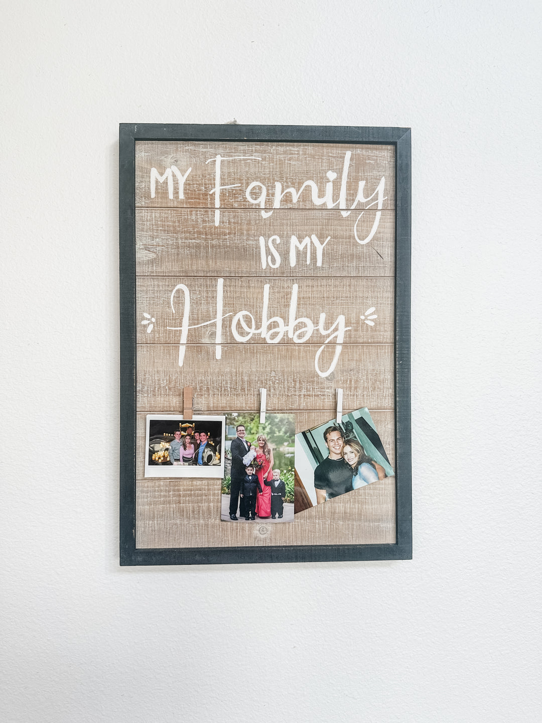 My Family is My Hobby- Sign with 3 Clips for Photos