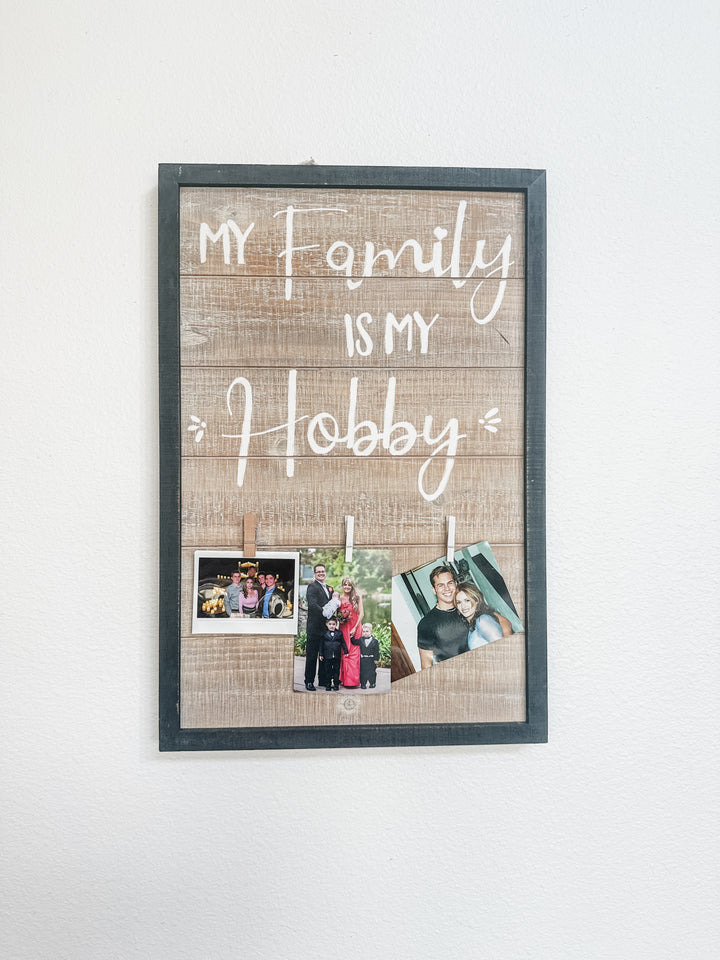 My Family is My Hobby- Sign with 3 Clips for Photos