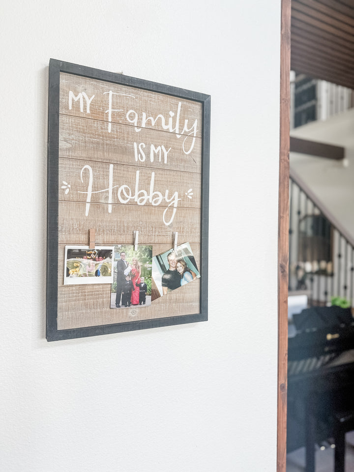 My Family is My Hobby- Sign with 3 Clips for Photos